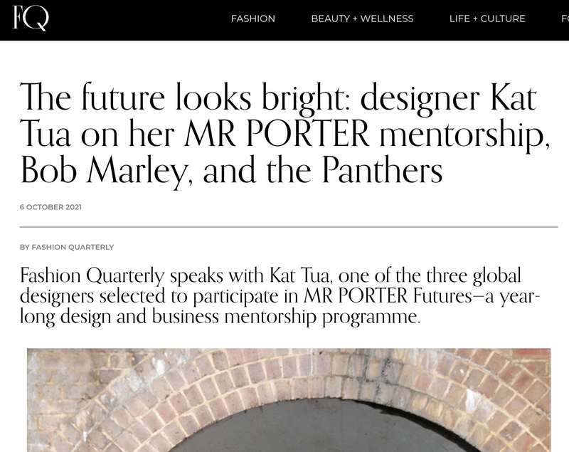 FQ - THE FUTURE LOOKS BRIGHT: DESIGNER KAT TUA ON HER MR PORTER MENTORSHIP...